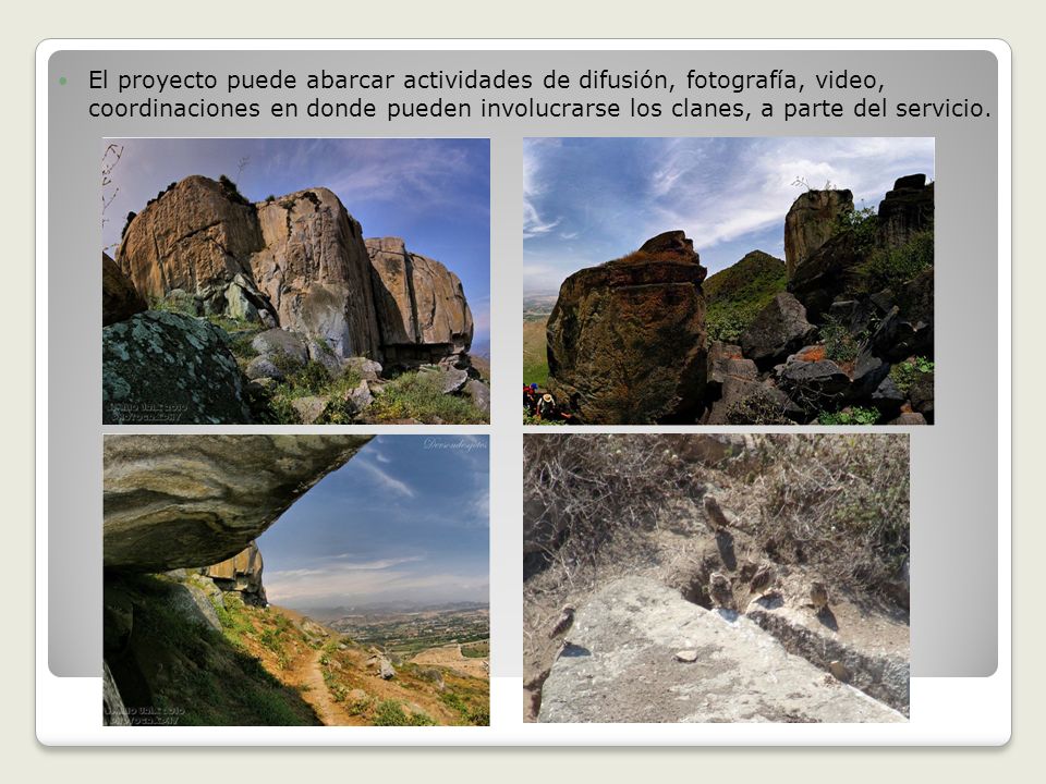 El proyecto puede abarcar actividades de difusión, fotografía, video, coordinaciones en donde pueden involucrarse los clanes, a parte del servicio.