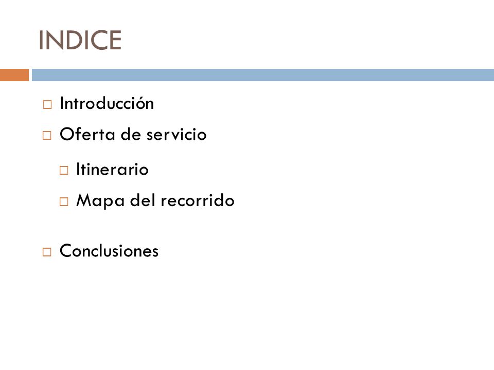 INDICE Introducción Oferta de servicio Itinerario Mapa del recorrido