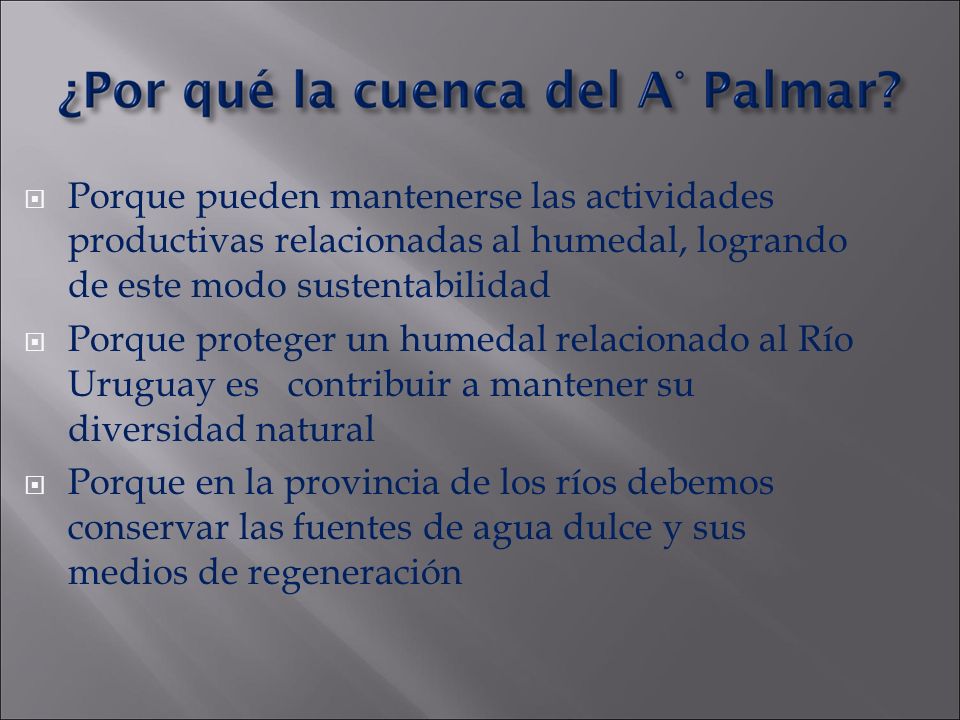Porque pueden mantenerse las actividades productivas relacionadas al humedal, logrando de este modo sustentabilidad