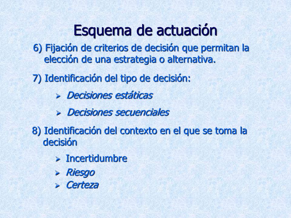 Esquema de actuación 6) Fijación de criterios de decisión que permitan la elección de una estrategia o alternativa.