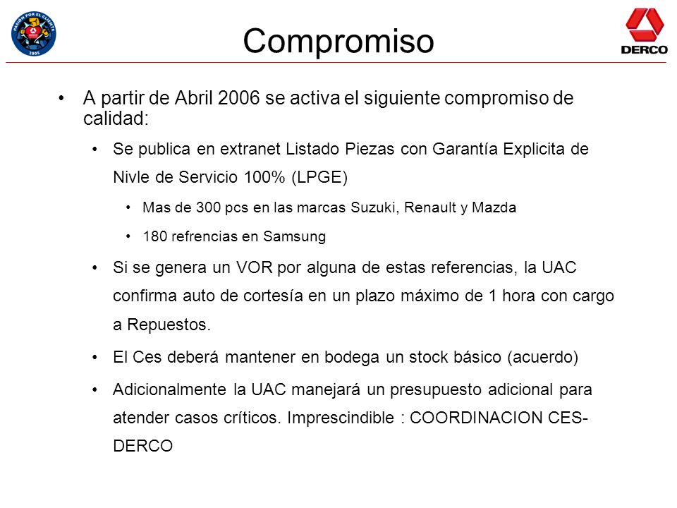 Compromiso A partir de Abril 2006 se activa el siguiente compromiso de calidad: