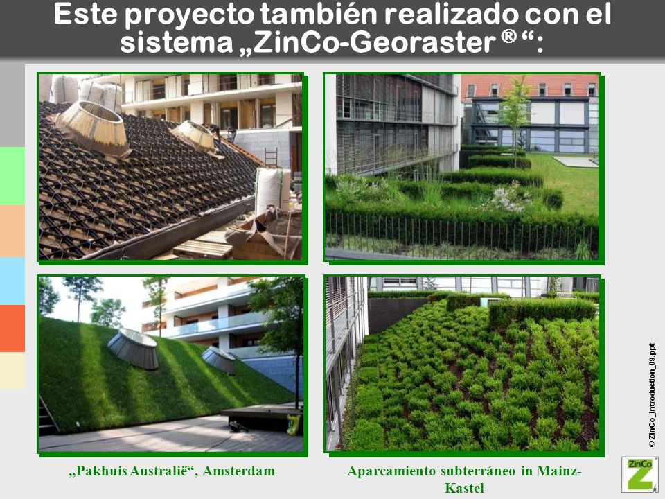 Este proyecto también realizado con el sistema „ZinCo-Georaster ® :
