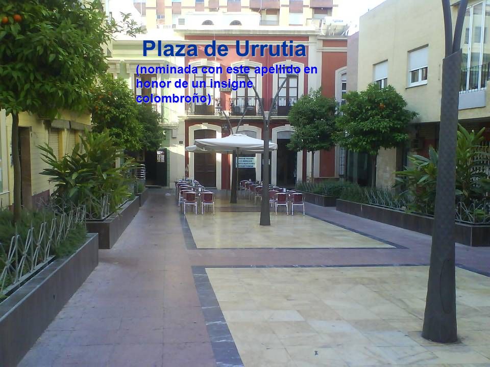 Plaza de Urrutia (nominada con este apellido en honor de un insigne colombroño)