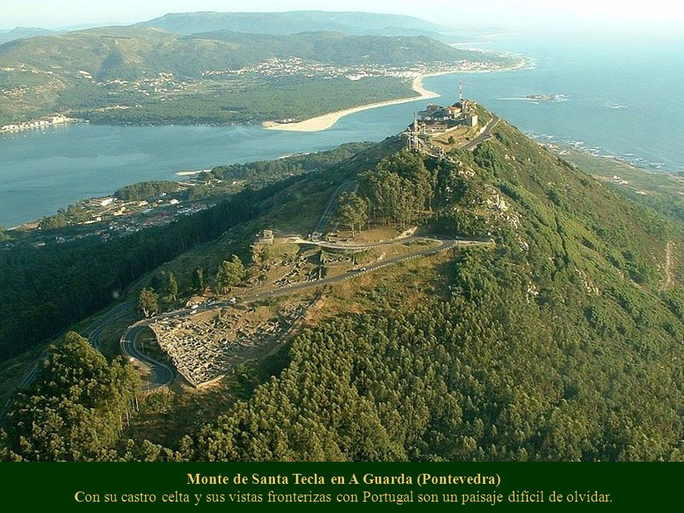 Monte de Santa Tecla en A Guarda (Pontevedra) Con su castro celta y sus vistas fronterizas con Portugal son un paisaje difícil de olvidar.