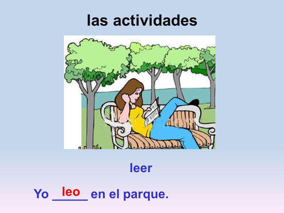las actividades leer leo Yo _____ en el parque.