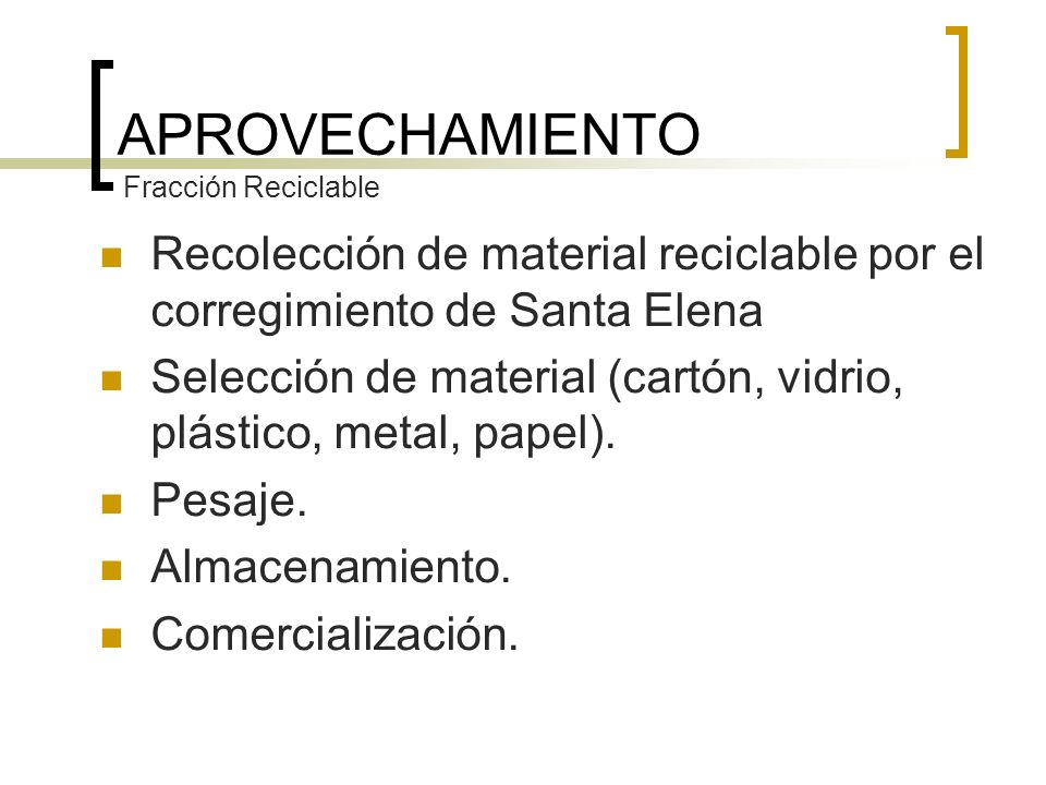 APROVECHAMIENTO Fracción Reciclable. Recolección de material reciclable por el corregimiento de Santa Elena.