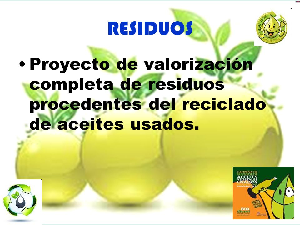 RESIDUOS Proyecto de valorización completa de residuos procedentes del reciclado de aceites usados.