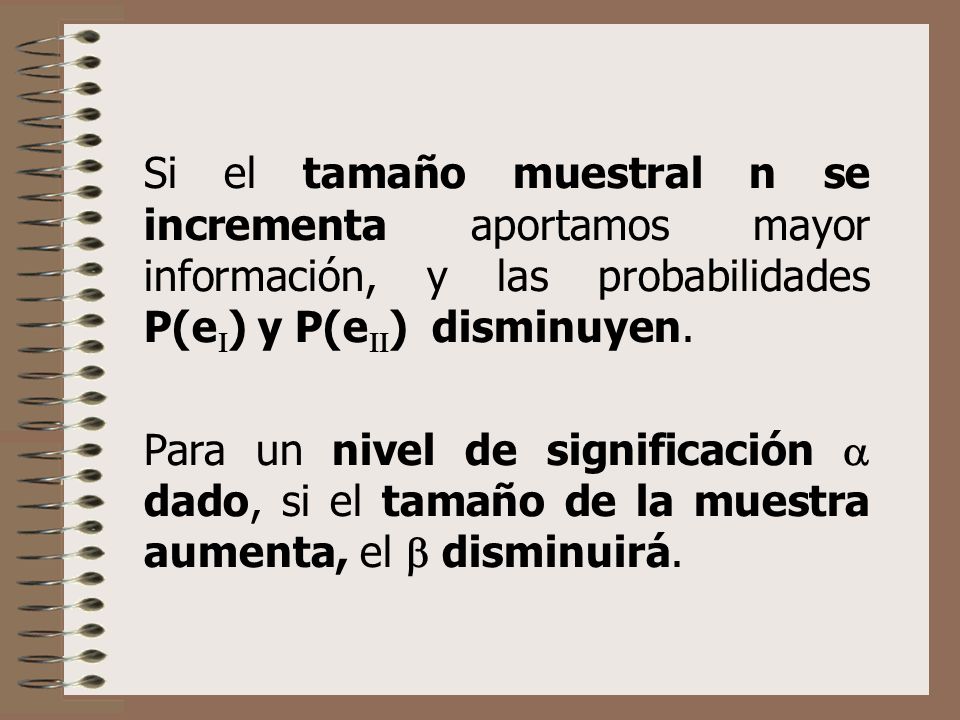 Si el tamaño muestral n se incrementa aportamos mayor información, y las probabilidades P(e) y P(e) disminuyen.