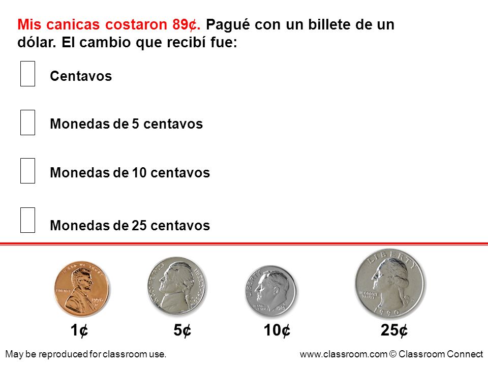 Mis canicas costaron 89¢. Pagué con un billete de un dólar