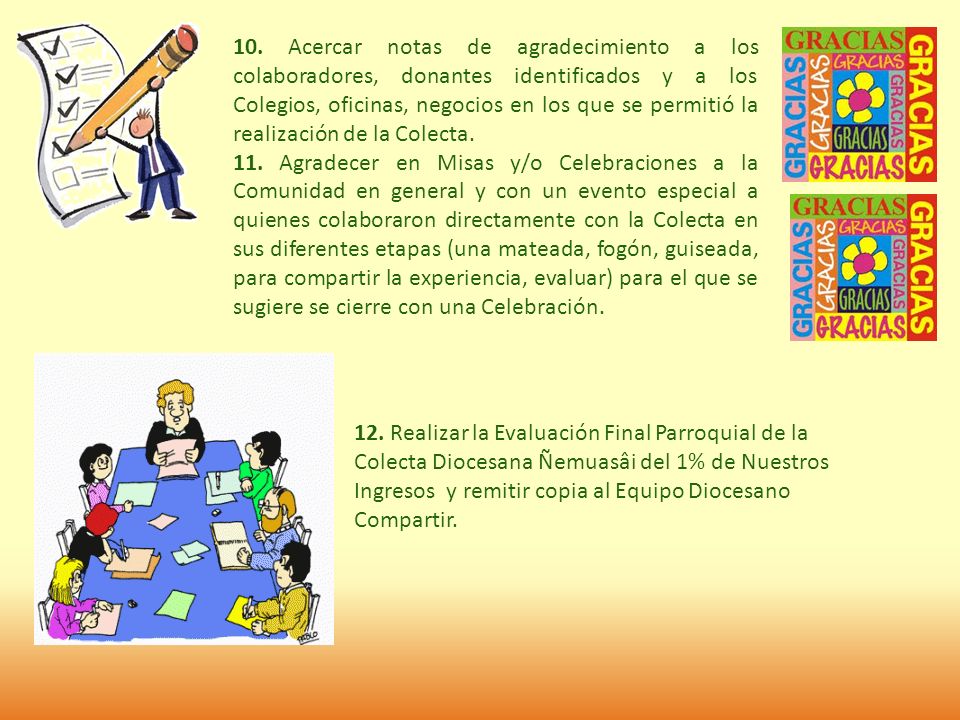 10. Acercar notas de agradecimiento a los colaboradores, donantes identificados y a los Colegios, oficinas, negocios en los que se permitió la realización de la Colecta.