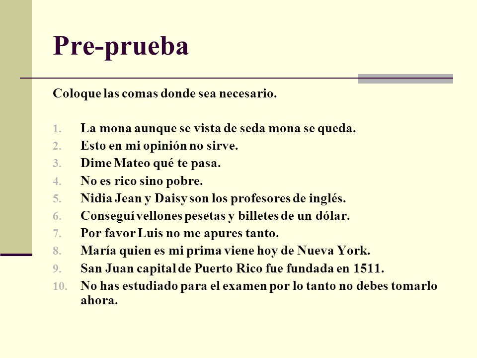 Pre-prueba Coloque las comas donde sea necesario.