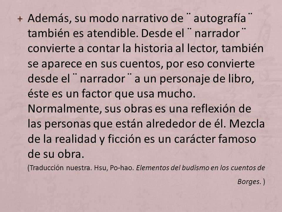 Además, su modo narrativo de ¨ autografía ¨ también es atendible