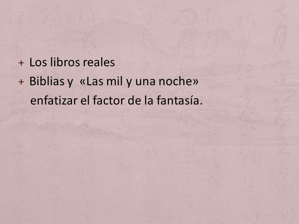 Los libros reales Biblias y «Las mil y una noche» enfatizar el factor de la fantasía.
