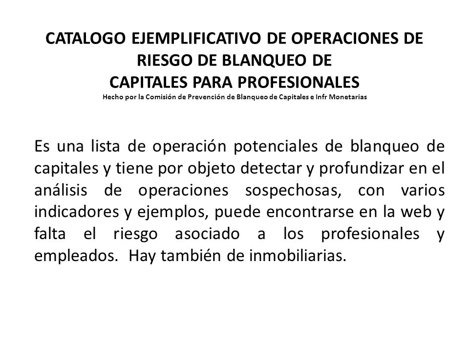 CATALOGO EJEMPLIFICATIVO DE OPERACIONES DE RIESGO DE BLANQUEO DE CAPITALES PARA PROFESIONALES Hecho por la Comisión de Prevención de Blanqueo de Capitales e Infr Monetarias