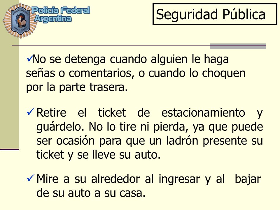 Seguridad Pública No se detenga cuando alguien le haga señas o comentarios, o cuando lo choquen por la parte trasera.