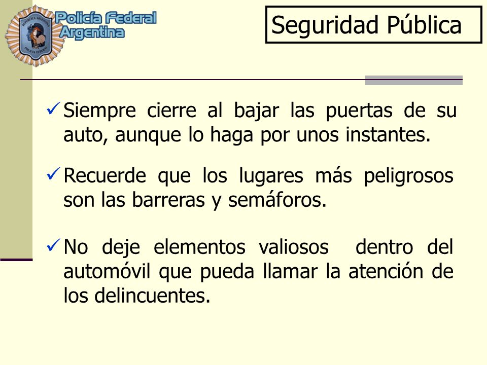 Seguridad Pública Siempre cierre al bajar las puertas de su auto, aunque lo haga por unos instantes.