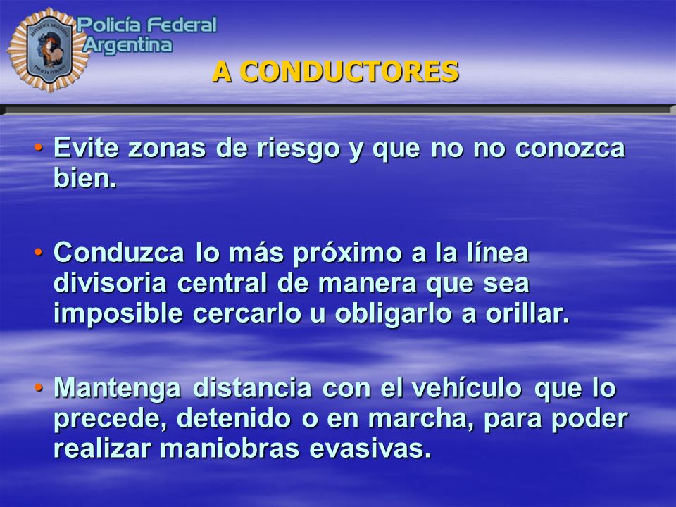 A CONDUCTORES Evite zonas de riesgo y que no no conozca bien.