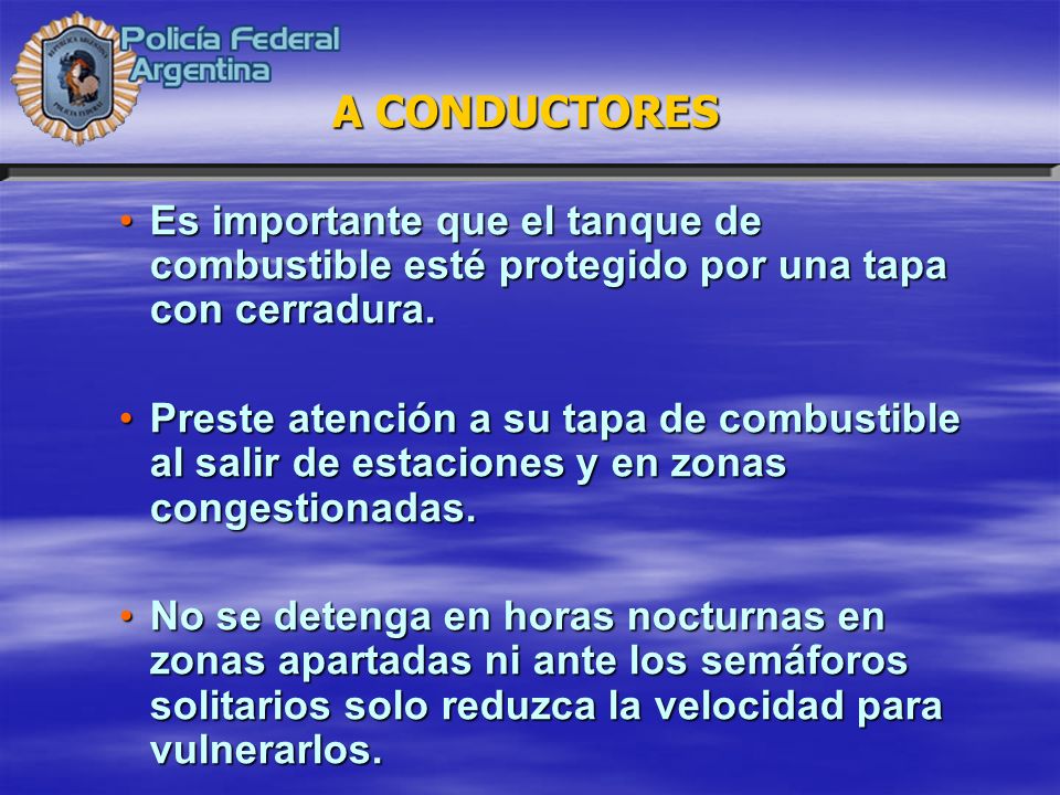 A CONDUCTORES Es importante que el tanque de combustible esté protegido por una tapa con cerradura.