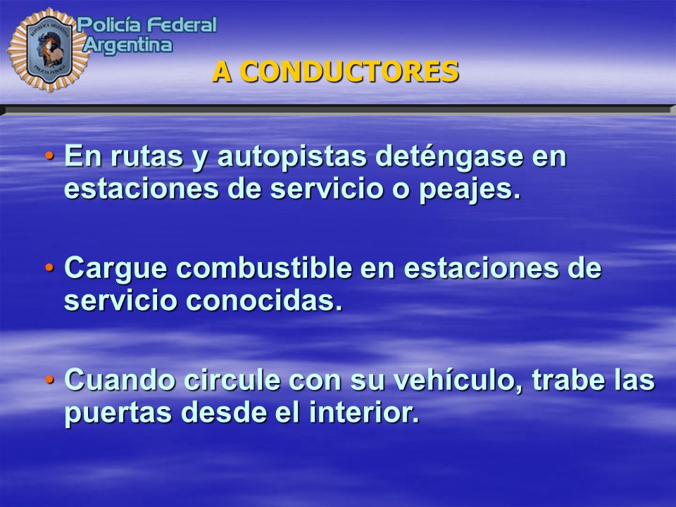 En rutas y autopistas deténgase en estaciones de servicio o peajes.