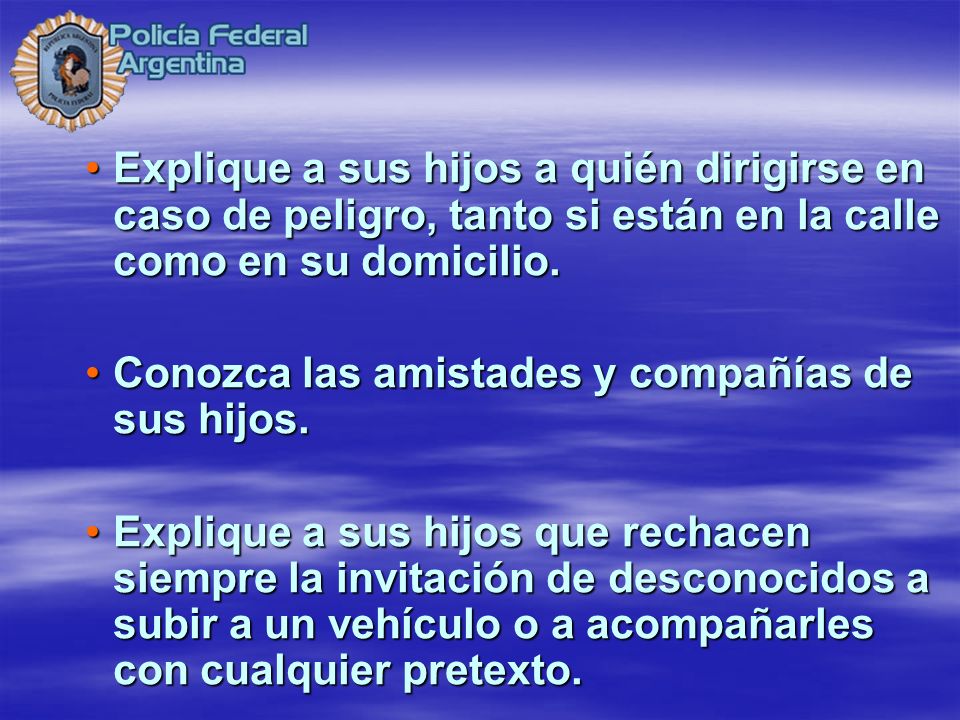 Explique a sus hijos a quién dirigirse en caso de peligro, tanto si están en la calle como en su domicilio.