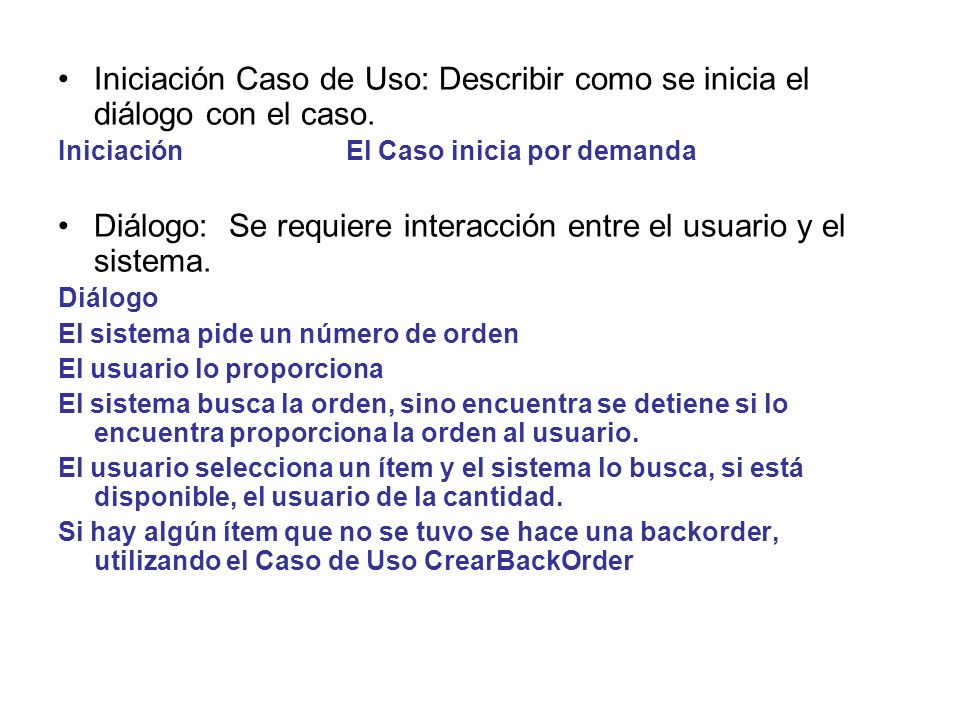 Diálogo: Se requiere interacción entre el usuario y el sistema.