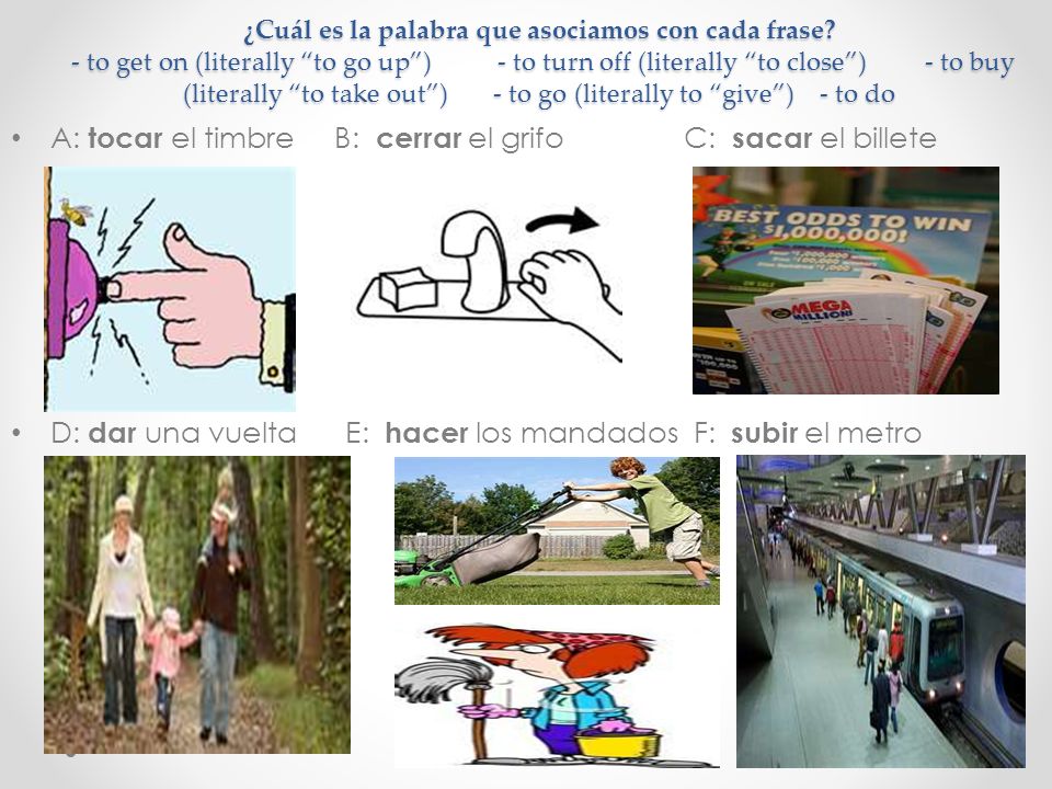 A: tocar el timbre B: cerrar el grifo C: sacar el billete