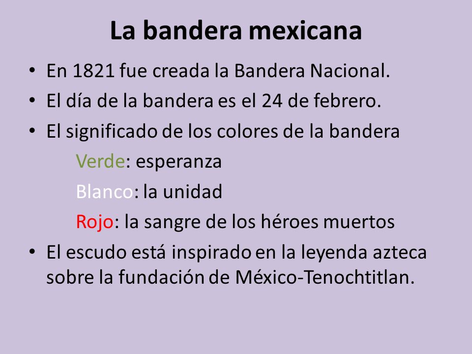 La bandera mexicana En 1821 fue creada la Bandera Nacional.