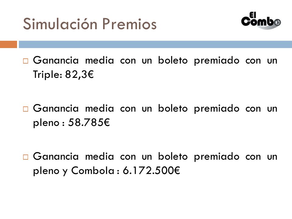 Simulación Premios Ganancia media con un boleto premiado con un Triple: 82,3€ Ganancia media con un boleto premiado con un pleno : €