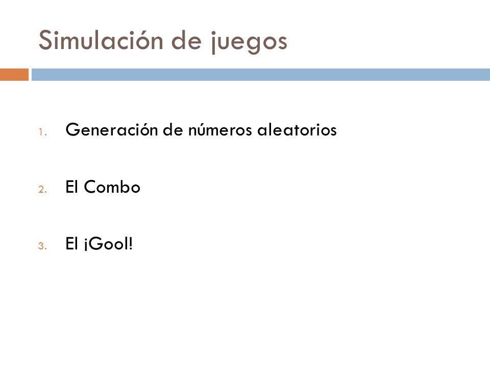 Simulación de juegos Generación de números aleatorios El Combo