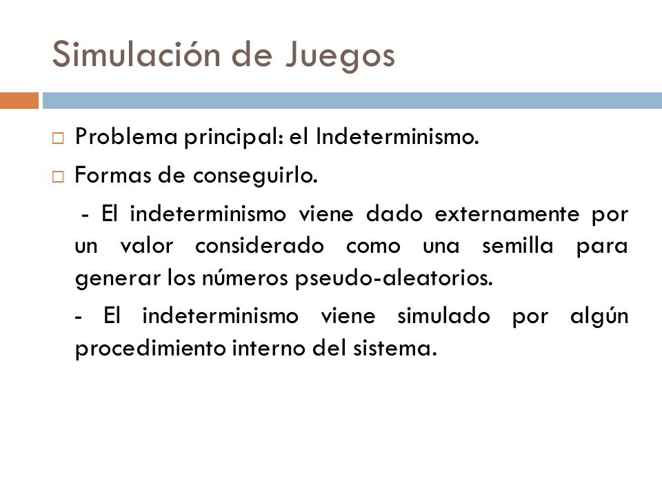 Simulación de Juegos Problema principal: el Indeterminismo.