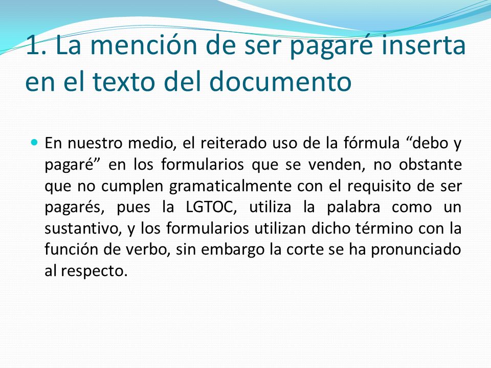 1. La mención de ser pagaré inserta en el texto del documento