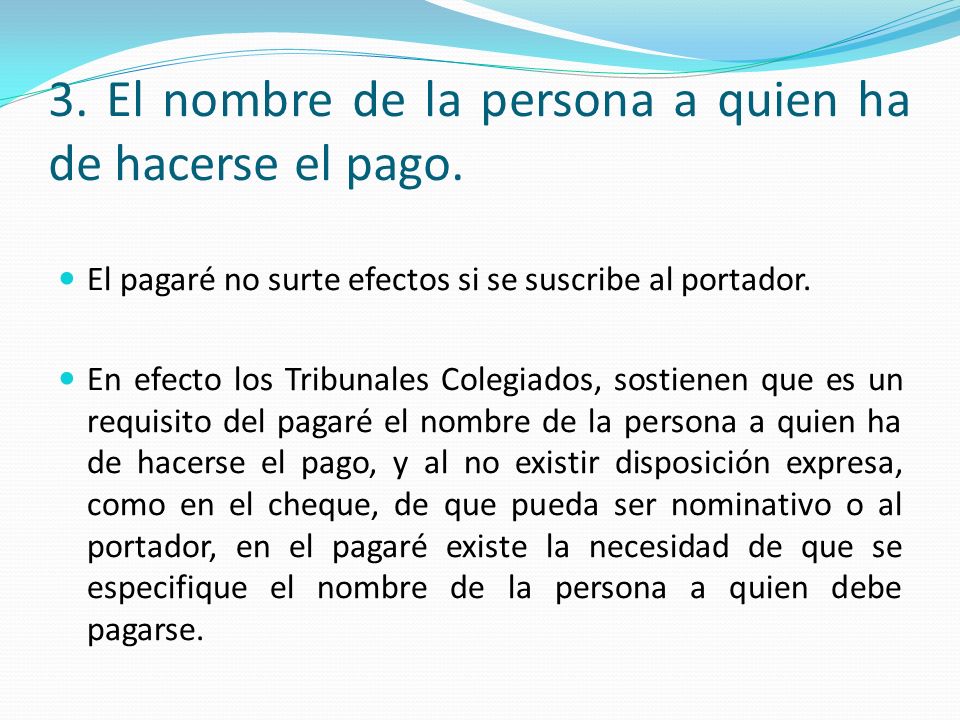 3. El nombre de la persona a quien ha de hacerse el pago.
