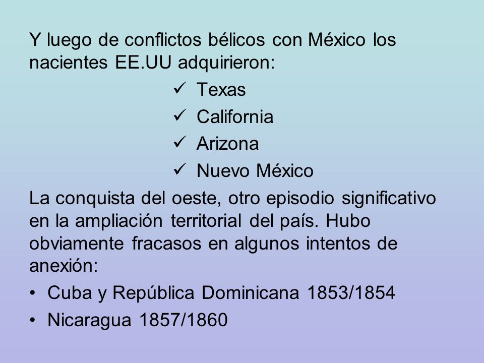 Y luego de conflictos bélicos con México los nacientes EE