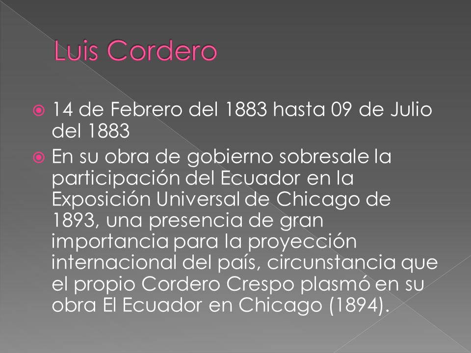 Luis Cordero 14 de Febrero del 1883 hasta 09 de Julio del 1883