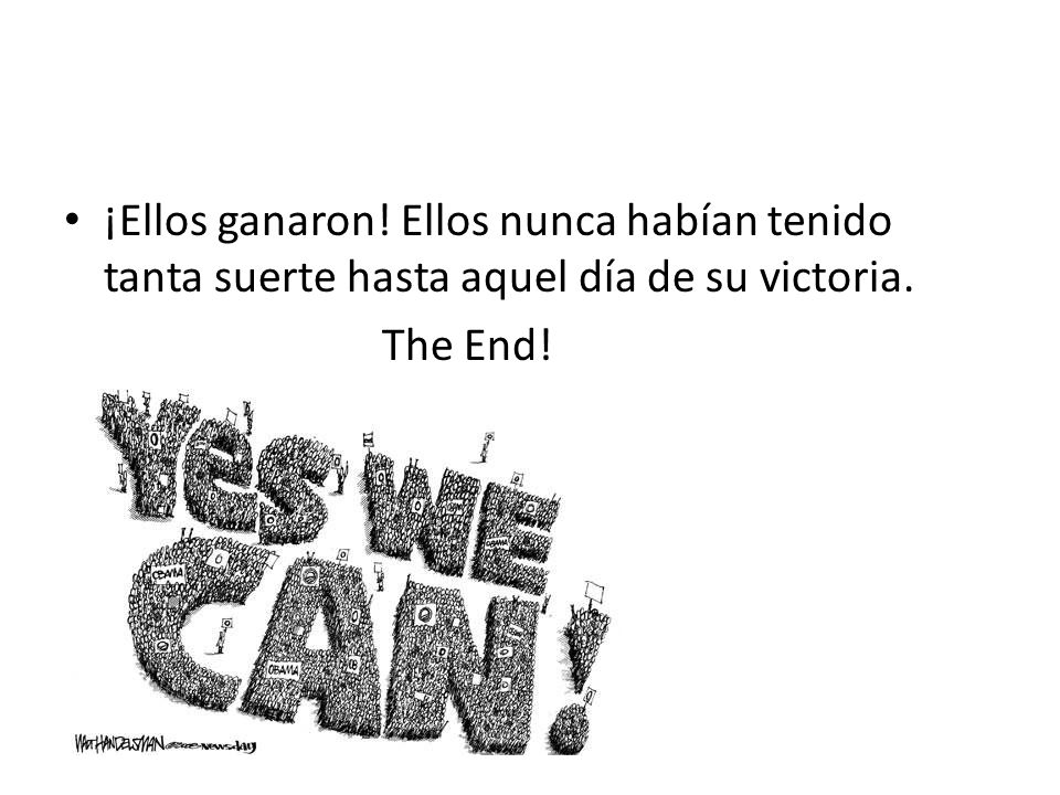 ¡Ellos ganaron! Ellos nunca habían tenido tanta suerte hasta aquel día de su victoria.