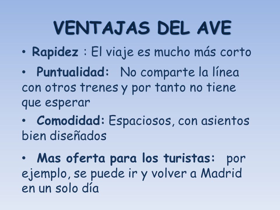 VENTAJAS DEL AVE Rapidez : El viaje es mucho más corto