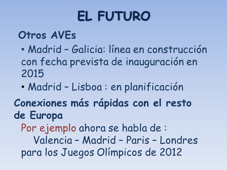 EL FUTURO Otros AVEs. Madrid – Galicia: línea en construcción con fecha prevista de inauguración en