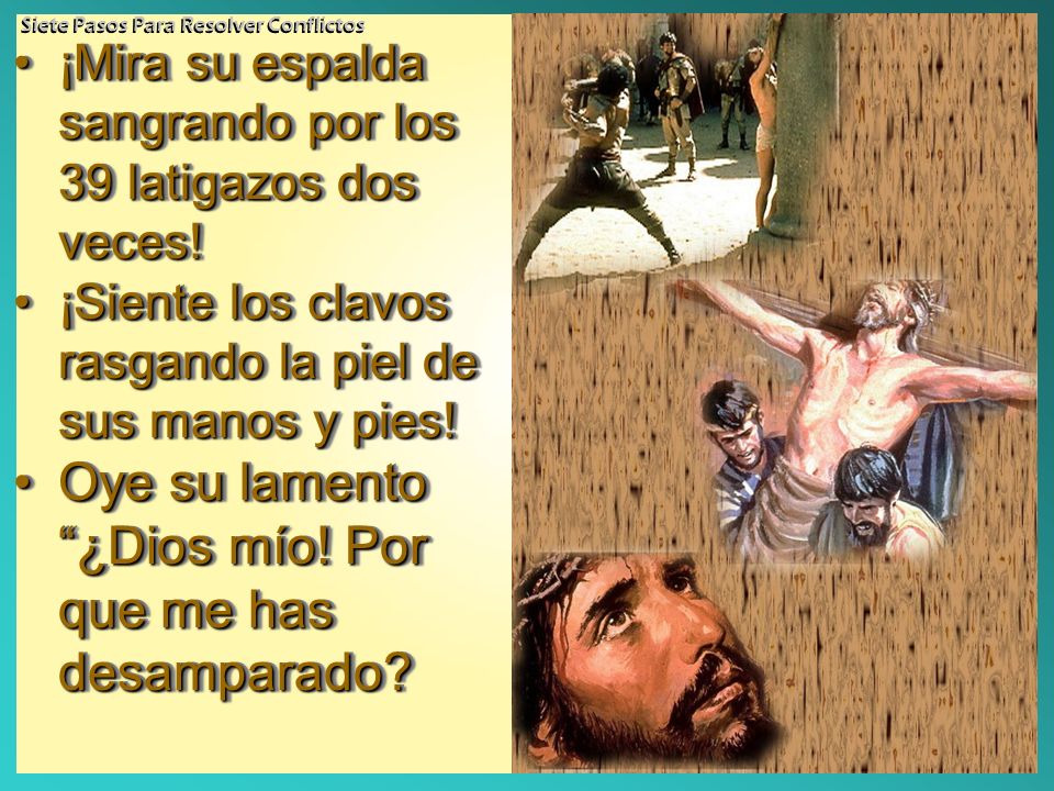 Oye su lamento ¿Dios mío! Por que me has desamparado