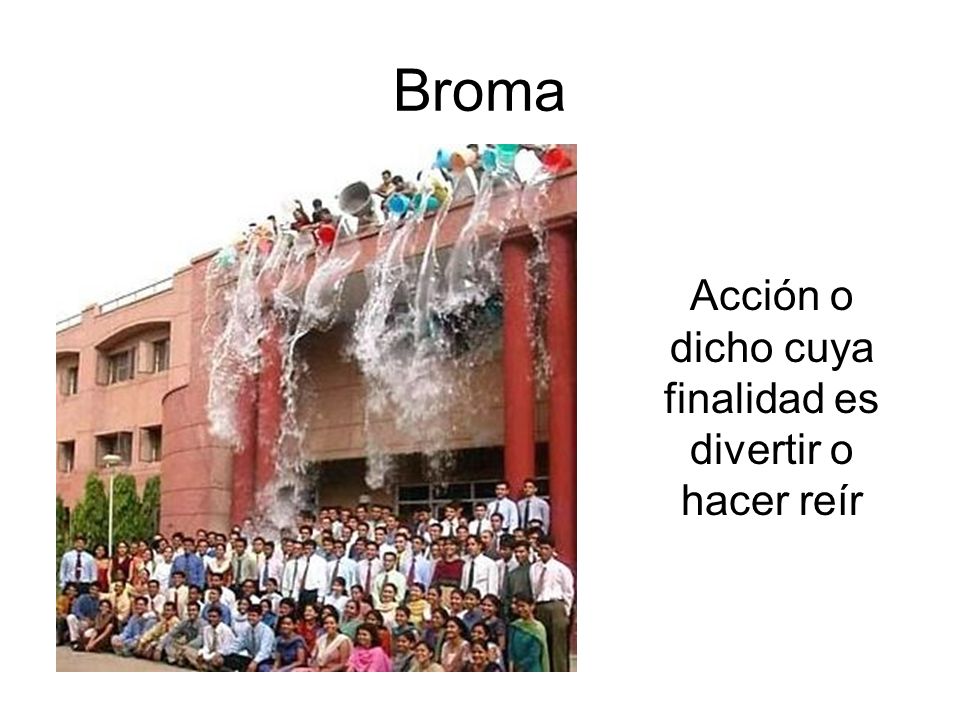 Acción o dicho cuya finalidad es divertir o hacer reír