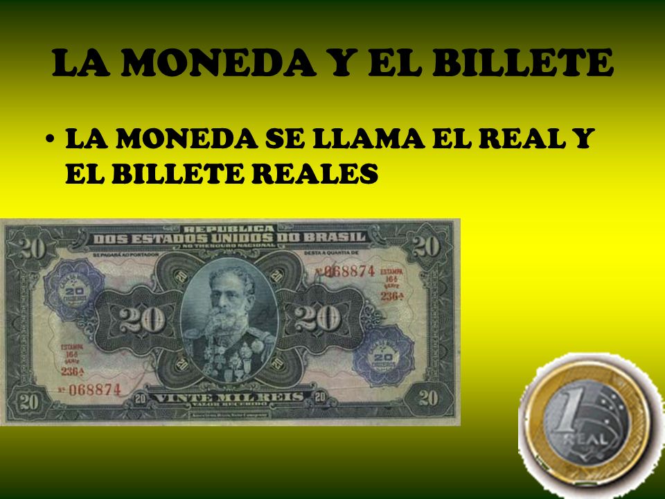 LA MONEDA Y EL BILLETE LA MONEDA SE LLAMA EL REAL Y EL BILLETE REALES