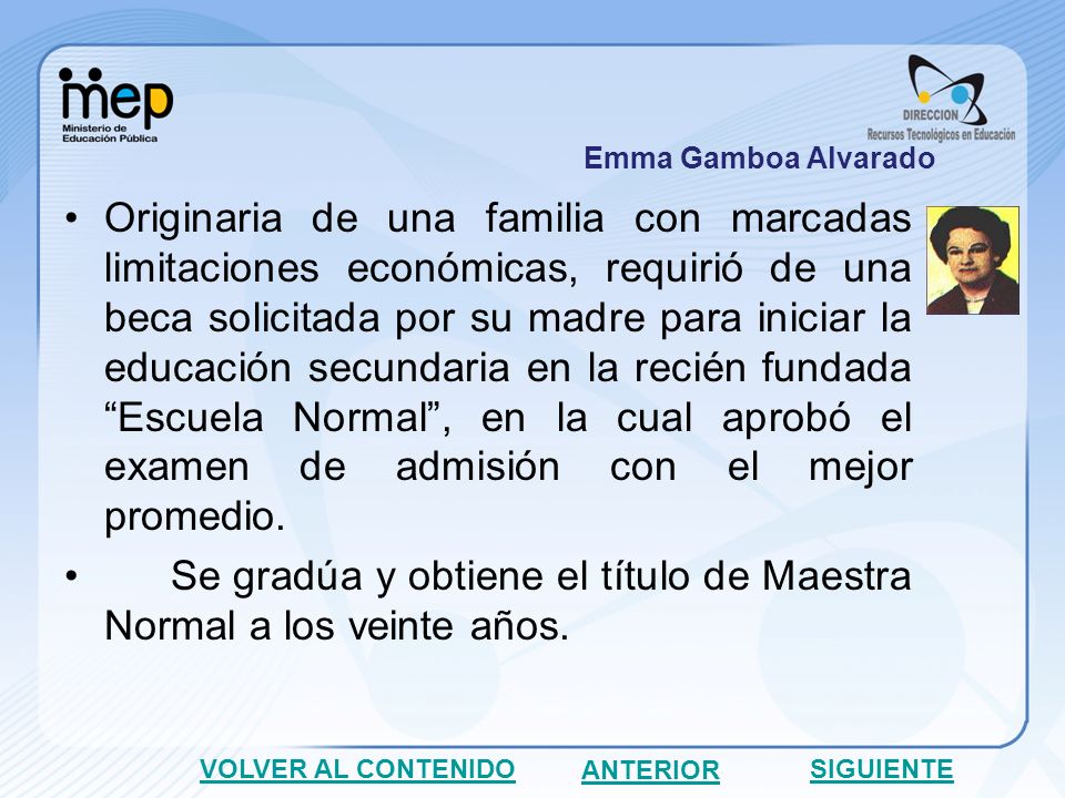 Se gradúa y obtiene el título de Maestra Normal a los veinte años.