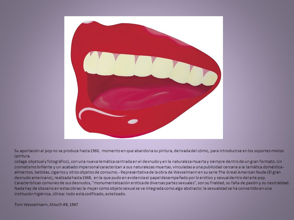Su aportación al pop no se produce hasta 1960, momento en que abandona su pintura, derivada del cómic, para introducirse en los soportes mixtos (pintura, collage objetual y fotográfico), con una nueva temática centrada en el desnudo y en la naturaleza muerta y siempre dentro de un gran formato.