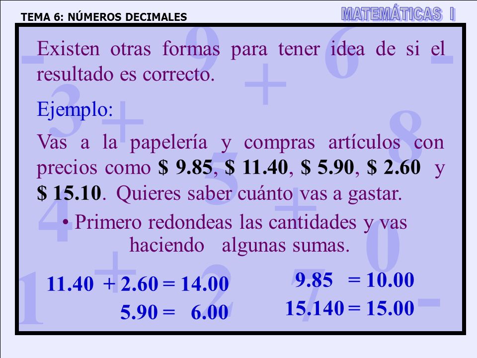 Existen otras formas para tener idea de si el resultado es correcto.