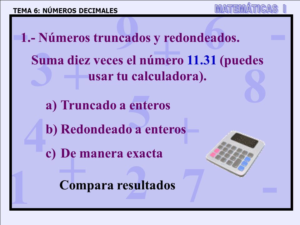 Suma diez veces el número (puedes usar tu calculadora).