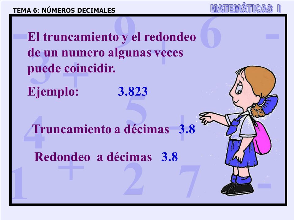 El truncamiento y el redondeo de un numero algunas veces puede coincidir.