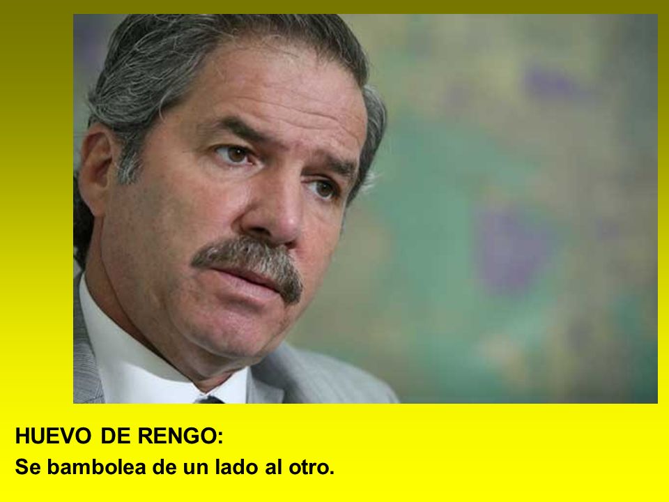 HUEVO DE RENGO: Se bambolea de un lado al otro.