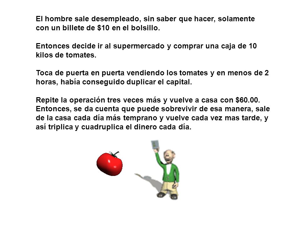 El hombre sale desempleado, sin saber que hacer, solamente con un billete de $10 en el bolsillo.