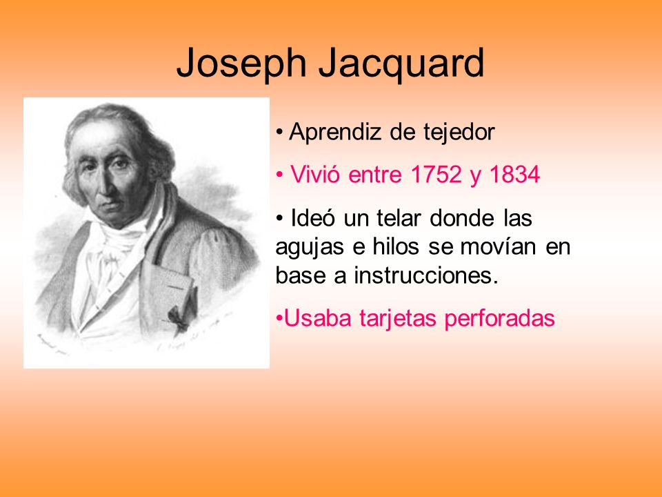 Joseph Jacquard Aprendiz de tejedor Vivió entre 1752 y 1834