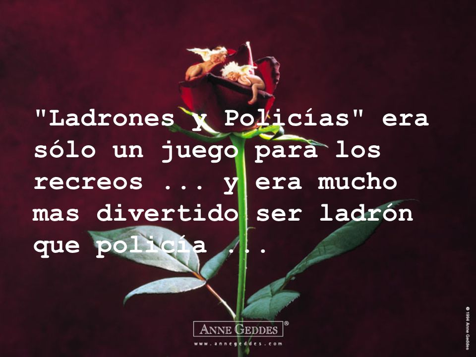 Ladrones y Policías era sólo un juego para los recreos