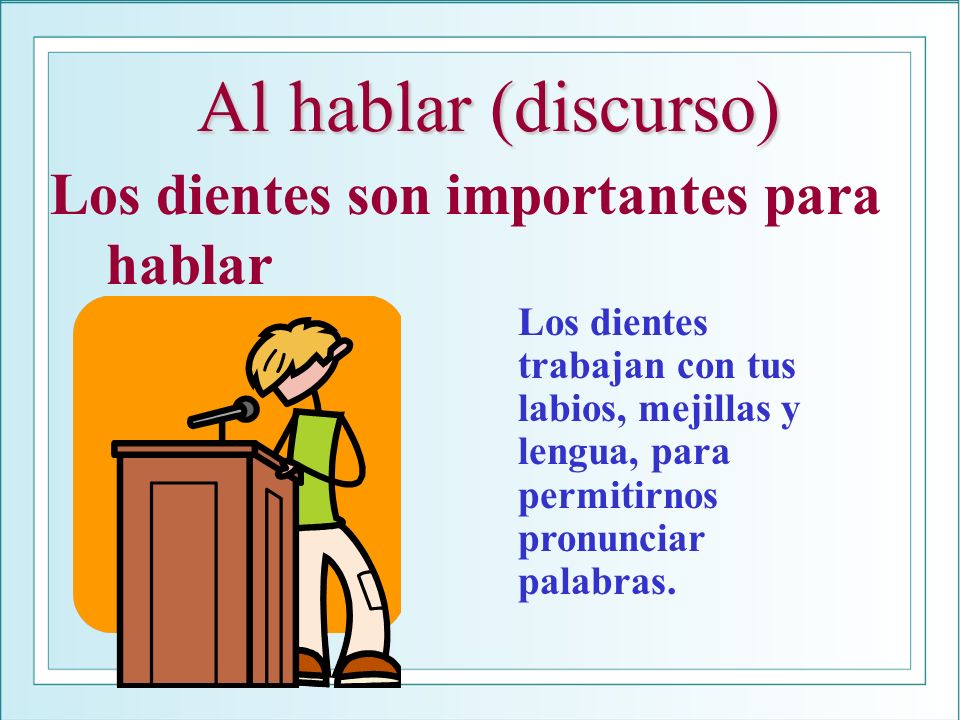 Al hablar (discurso) Los dientes son importantes para hablar